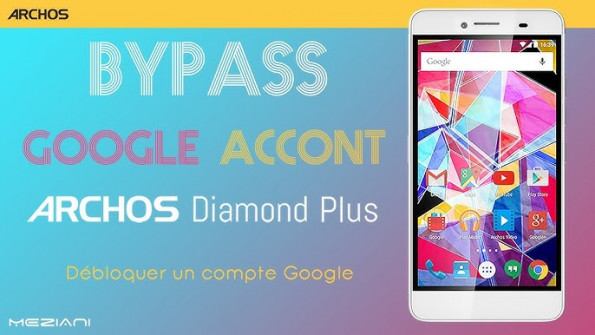 Archos diamond bypass google frp -  updated May 2024