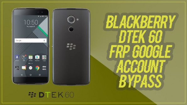 Blackberry dtek60 argon bba100 2 bypass google frp -  updated May 2024
