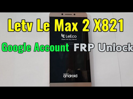 Leeco le max2 x2 x821 bypass google frp -  updated April 2024