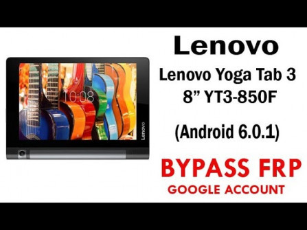 Lenovo yt3 850l yogatab3 bypass google frp -  updated April 2024