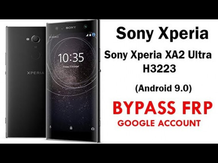 Sony xperia xa2 ultra h3223 bypass google frp -  updated March 2024