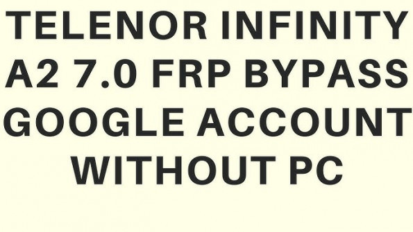 Telenor infinity a2 b3680 bypass google frp -  updated April 2024
