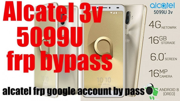 Alcatel 3v 5099u bypass google frp -  updated May 2024