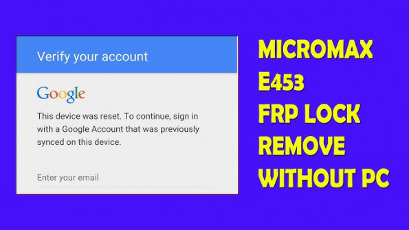 Micromax e453 bypass google frp -  updated May 2024