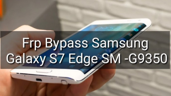 Samsung s7 edge sm g9350 clone bypass google frp -  updated May 2024